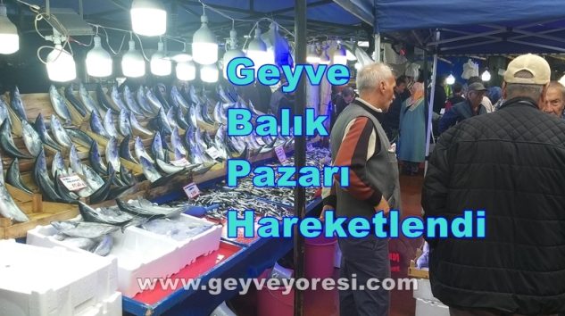 Geyve Balık Pazarı Hareketlendi