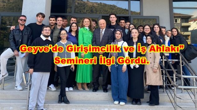 Geyve’de Girişimcilik ve İş Ahlakı” Semineri İlgi Gördü