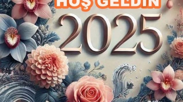 Yeni Yılınız Kutlu Olsun. Hoş Geldin 2025