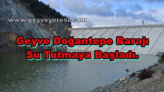 Geyve Doğantepe Barajı Su Tutmaya Başladı.