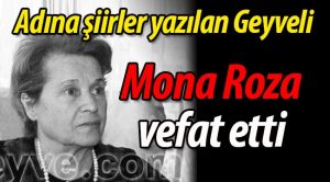 Adına şiirler yazılan Geyveli “Mona Roza” vefat etti