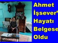 Ahmet İşsever’in Hayatı Belgesel Oldu