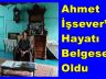 Ahmet İşsever’in Hayatı Belgesel Oldu