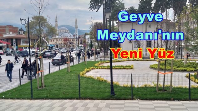 Geyve Meydanı’nın Yeni Yüz