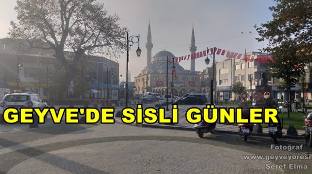 Geyve’de Sisli Günler