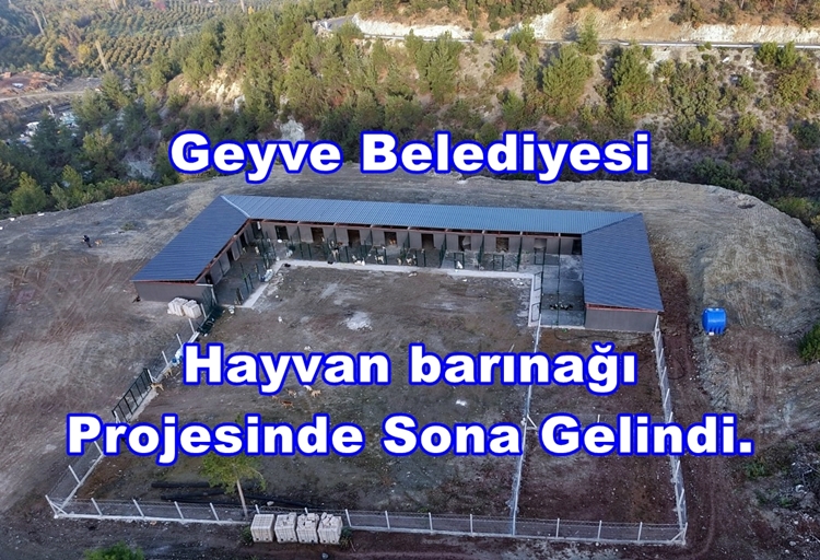 Geyve Belediyesi Hayvan Barınağı Projesinde Sona Gelindi