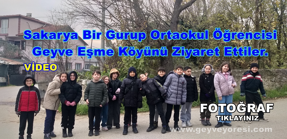 Sakarya Bir Gurup Ortaokul Öğrencisi Geyve Eşme Köyünü Ziyaret Ettiler.