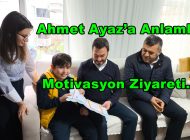 Ahmet Ayaz’a Anlamlı Motivasyon Ziyareti.