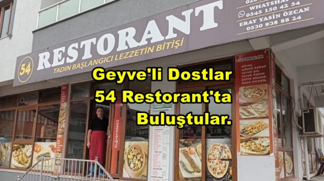Geyve’li Dostlar 54 Restorant’ta Buluştular.