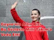Geyve’nin Altın Kızı Bu Sözlerle Milli Takım’a Veda Etti