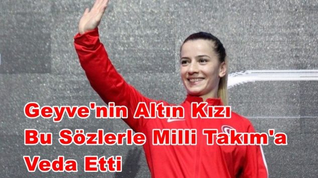 Geyve’nin Altın Kızı Bu Sözlerle Milli Takım’a Veda Etti