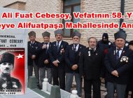 Milli Mücadele Kahramanı Org. Ali Fuat Cebesoy, Vefatının 58. Yılında Geyve Alifuatpaşa Mahallesinde Anıldı.