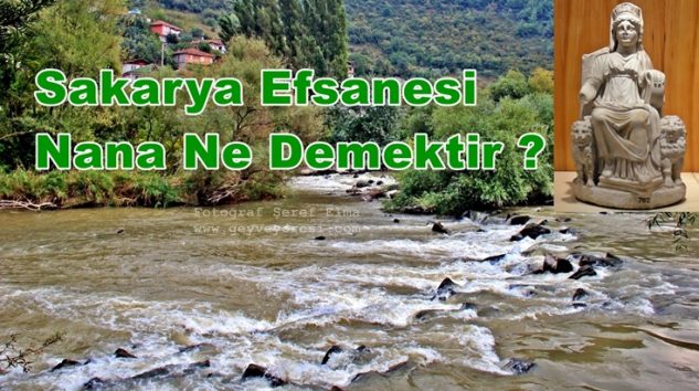 Sakarya’nın Efsanesi Nana Ne Demektir