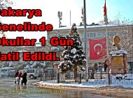 Sakarya Genelinde Okullar 1 Gün Tatil Edildi.