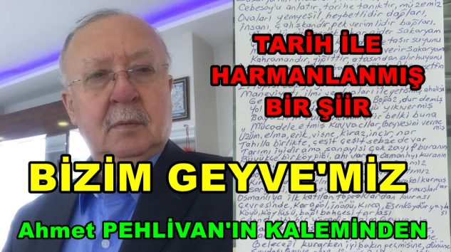 Ahmet Pehlivan Bizim Geyve’miz Şiiri Tarih İle Harmanlanmış Bir Şiir