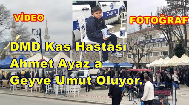 DMD Kas Hastası Ahmet Ayaz a Geyve Umut Oluyor.