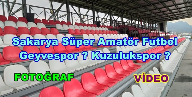 Sakarya Süper Amatör Futbol Geyvespor Kuzulukspor Maçı