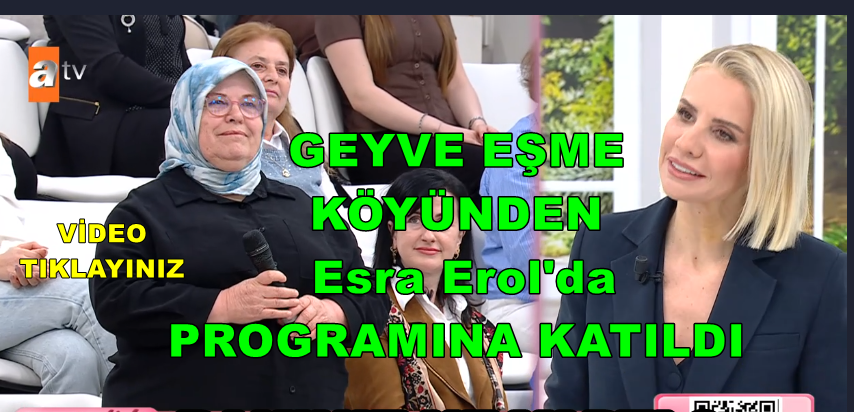 Geyve Eşme Köyünden Esra Erol’da Programına Katıldı.