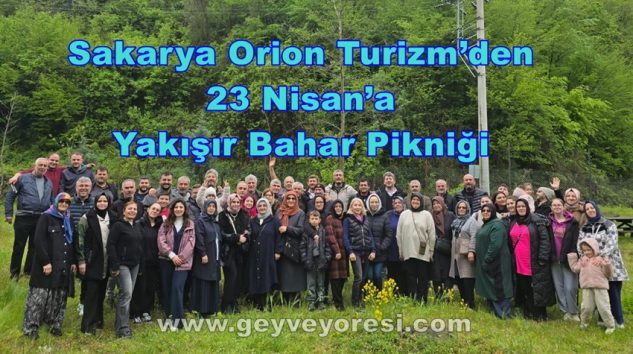 Sakarya Orion Turizm’den 23 Nisan’a Yakışır Bahar Pikniği