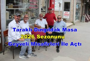 Taraklı Dıngıldak Masa ( İzzettin Kömürcü ) 2026 Sezonunu Geyveli Misafirleri İle Açtı