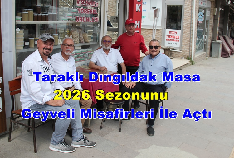 Taraklı Dıngıldak Masa ( İzzettin Kömürcü ) 2026 Sezonunu Geyveli Misafirleri İle Açtı