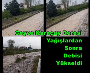 Geyve Karaçay Deresi Yağışlardan Sonra Debisi Yükseldi