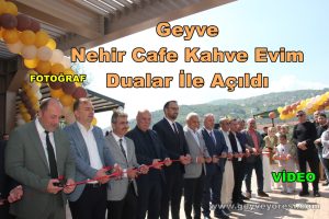 Geyve Nehir Cafe Kahve Evim Dualar İle Açıldı