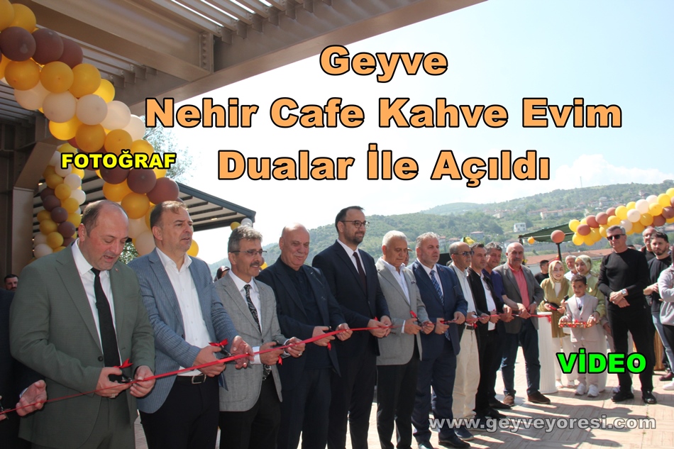 Geyve Nehir Cafe Kahve Evim Dualar İle Açıldı