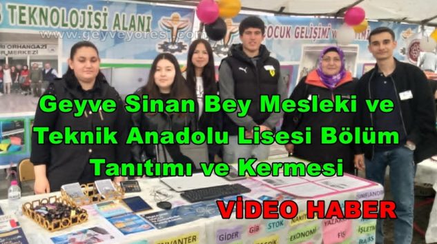 Geyve Sinan Bey Mesleki ve Teknik Anadolu Lisesi Bölüm Tanıtımı ve Kermesi Geyve Meydanında Yapıldı.