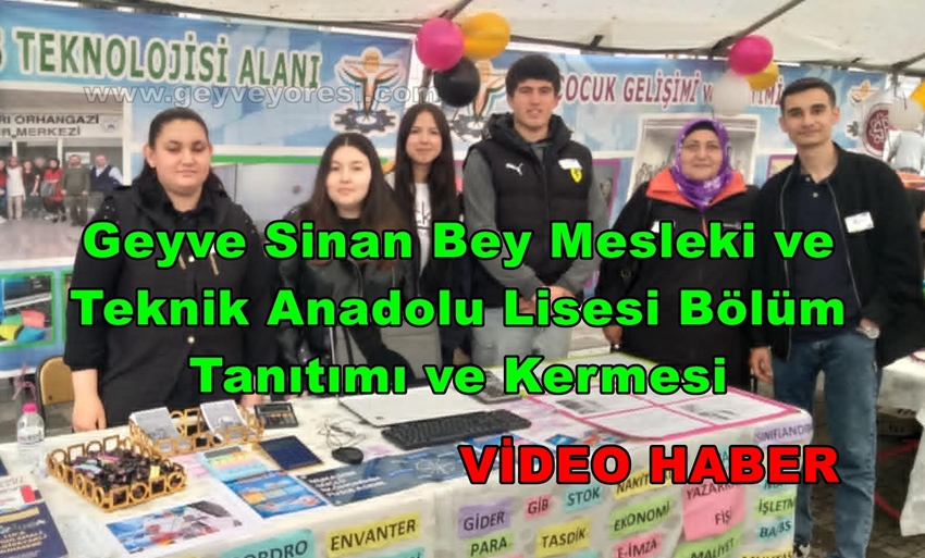 Geyve Sinan Bey Mesleki ve Teknik Anadolu Lisesi Bölüm Tanıtımı ve Kermesi Geyve Meydanında Yapıldı.