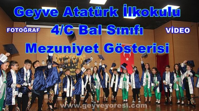Geyve Atatürk İlkokulu 4 /C Bal Sınıfı Mezuniyet Gösterisi