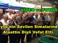 Geyve İlçesinin Tanınan ve Sevilen Simalarından Alaattin Dişli Vefat Etti.