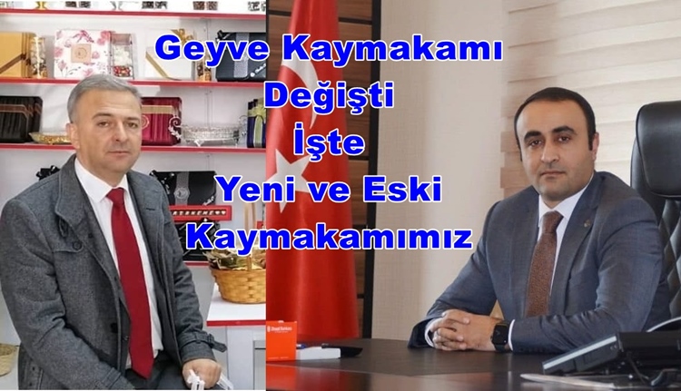 Geyve Kaymakamı Değişti İşte Yeni ve Eski Kaymakamımız