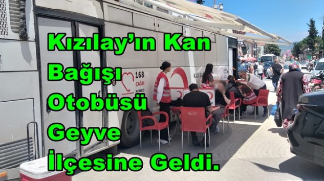 Kızılay’ın Kan Bağışı Otobüsü Geyve İlçesine Geldi.