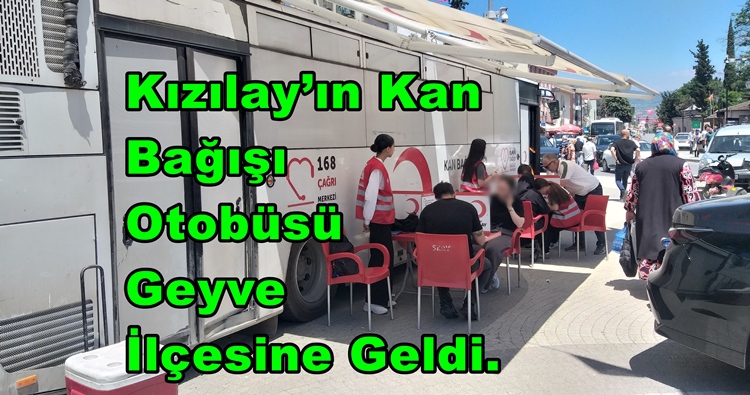 Kızılay’ın Kan Bağışı Otobüsü Geyve İlçesine Geldi.