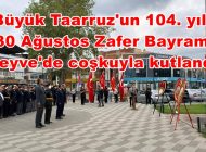 Büyük Taarruz’un 104. yılı, 30 Ağustos Zafer Bayramı Geyve’de coşkuyla kutlandı.