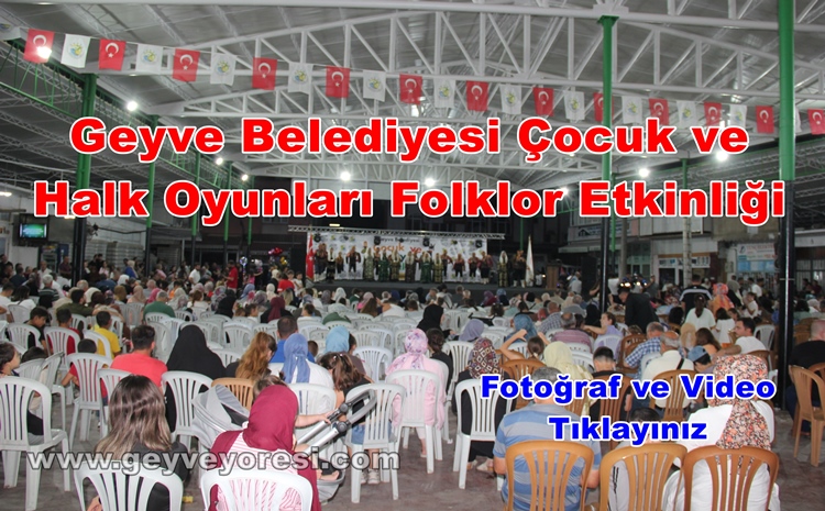 Geyve Yöresi Folklor Etkinliği, Geyve Belediyesi Çocuk ve Halk Oyunları Şenliği Başladı.