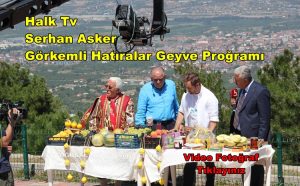 Halk Tv Görkemli Hatıralar Serhan Asker Geyve Yöresi Programı.