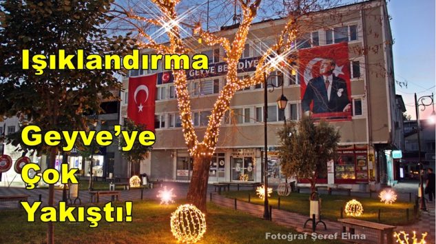 Işıklandırma Geyve’ye Çok Yakıştı!
