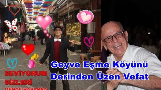 Geyve Eşme Köyünü Derinden Üzen Vefat, Hasan Genç (Gence Hasanba) Vefaat Etmiştir