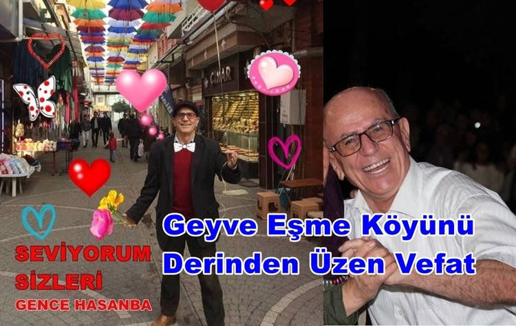 Geyve Eşme Köyünü Derinden Üzen Vefat, Hasan Genç (Gence Hasanba) Vefaat Etmiştir