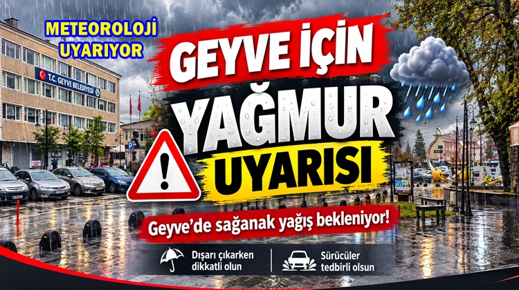 Meteoroloji’den Geyve İçin YAĞMUR Uyarısı Geldi