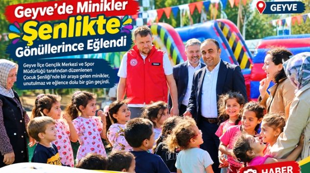 Geyve’de Minikler Şenlikte Gönüllerince Eğlendi