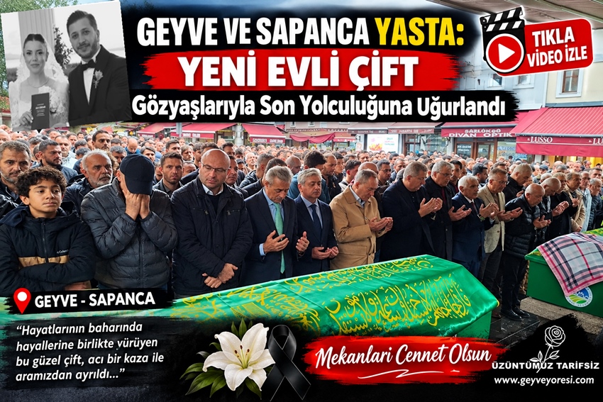 Fatih Eray Tuna (Sakaryalı Geyve’li Gazeteci) Eşi İle Cenazeleri Toprağa Verildi.