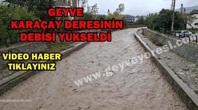 Son Yağışlardan Sonra Geyve Karaçay Deresinin Debisi Yükseldi.